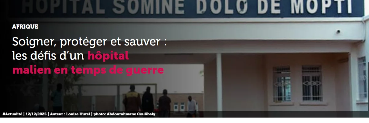 Afrique Soigner, protéger et sauver : les défis d'un hôpital malien en temps de guerre