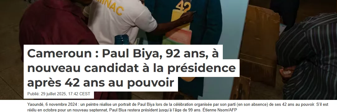 «<small class="fine d-inline"> </small>Cameroun : Paul Biya, 92 ans, à nouveau candidat à la présidence après 42 ans au pouvoir<small class="fine d-inline"> </small>»