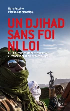 Marc-Antoine Pérouse de Montclos présente :«<small class="fine d-inline"> </small>Un djihad sans foi ni loi<small class="fine d-inline"> </small>»