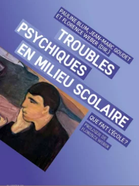Pauline Blum, Jean-Marc Goudet et Florence Weber (dir.) : «<small class="fine d-inline"> </small>Troubles psychiques en milieu scolaire<small class="fine d-inline"> </small>»