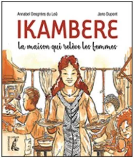 Ikambere, la maison qui relève les femmes