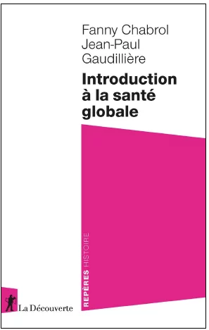 Introduction à la santé globale, Fanny Chabrol et Jean-Paul Gaudillière