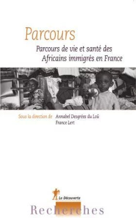Parcours. Parcours de vie et de santé des Africains immigrés en France