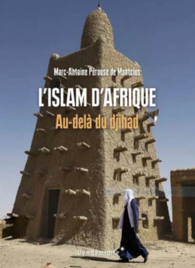 «<small class="fine d-inline"> </small>L'Islam d'Afrique, Au-delà du djihad<small class="fine d-inline"> </small>», de Marc-Antoine Pérouse de Montclos