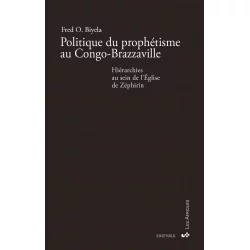 Fred O. Biyela : «<small class="fine d-inline"> </small>Politique du prophétisme au Congo-Brazzaville. Hiérarchies au sein de l'Église de Zéphirin<small class="fine d-inline"> </small>»