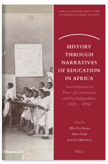 History through Narratives of Education in Africa. Social Histories in Times of Colonization and Post Independence (1920s -1970s), Ellen Vea Rosnes, Pierre Guidi & Jean-Luc Martineau (eds.)