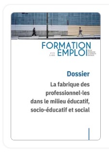 Un nouveau numéro de Formation emploi / La fabrique des professionnel<span aria-hidden='true'>·</span>les dans le milieu éducatif, socio-éducatif et social