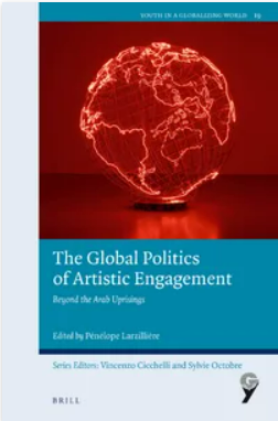 Pénélope Larzillière (ed.) : «<small class="fine d-inline"> </small>The Global Politics of Artistic Engagement Beyond the Arab Uprisings<small class="fine d-inline"> </small>»