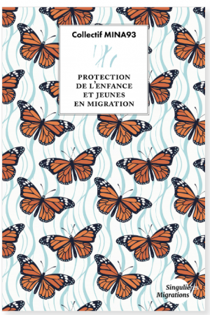 «<small class="fine d-inline"> </small>Protection de l'enfance et jeunes en migration<small class="fine d-inline"> </small>» sous la dir. de Doris Bonnet et Michelle Auzanneau, avec le Collectif Mina93 