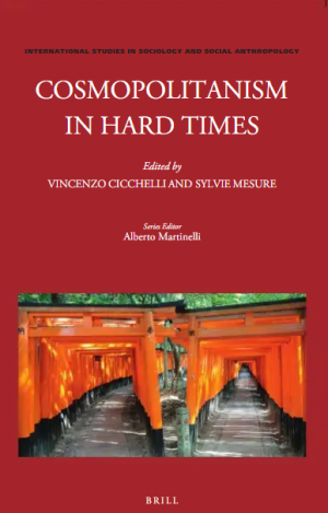 COSMOPOLITANISM IN HARD TIMES, edited by Vincenzo Cicchelli and Sylvie Mesure