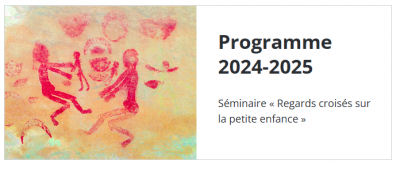 Séminaire «<small class="fine d-inline"> </small>Regards croisés sur la petite enfance<small class="fine d-inline"> </small>», 10 à 12 h