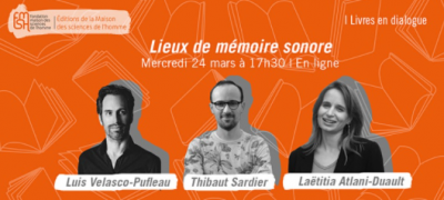 Soirée de présentation de l'ouvrage de L. Velasco-Pufleau et L. Atlani-Duault : «<small class="fine d-inline"> </small>Lieux de mémoire sonore. Des sons pour survivre, des sons pour tuer<small class="fine d-inline"> </small>»