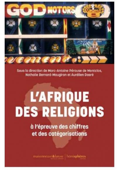 «<small class="fine d-inline"> </small>L'AFRIQUE DES RELIGIONS à l'épreuve des chiffres et des catégorisations<small class="fine d-inline"> </small>», sous la dir. de Marc-Antoine Pérouse de Montclos, Nathalie Bernard-Maugiron et Aurélien Dasré